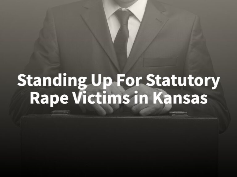 Kansas Statutory Rape Laws | Victims Rights Lawyer