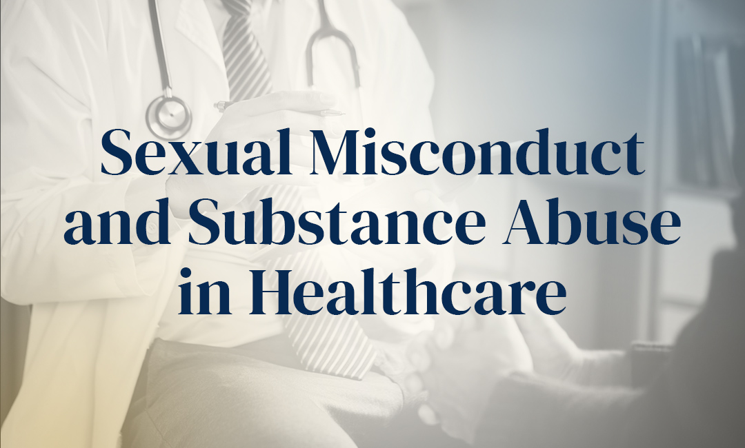 Sexual misconduct and substance abuse in healthcare settings